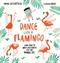 Dance Like a Flamingo: Move and Groove like the Animals Do!